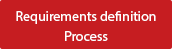Requirements definition
Process