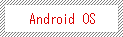 Android OS